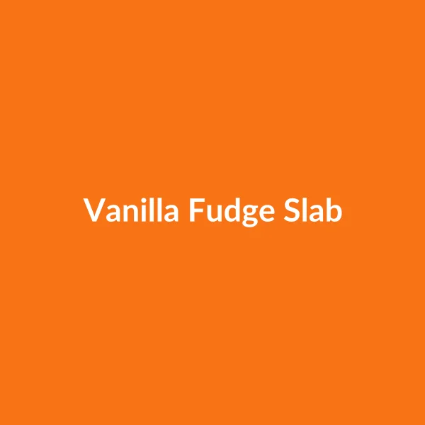 Vanilla Fudge Slab