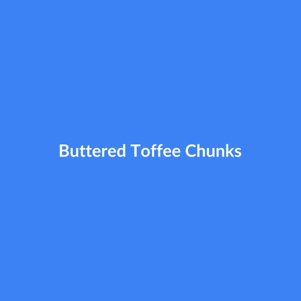 Buttered Toffee Chunks